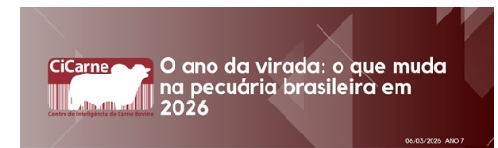 CiCarne - O ano da virada: o que muda na pecuária brasileira em 2026